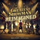 The Greatest Showman: Reimagined